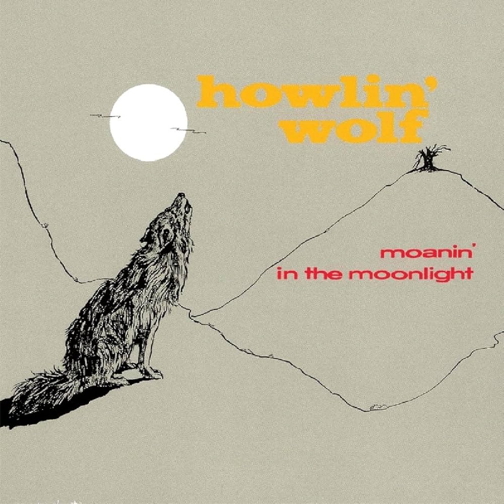 Midnight has teeth: Howlin' Wolf and the sound of staying upright on ‘Moanin' In The Moonlight'